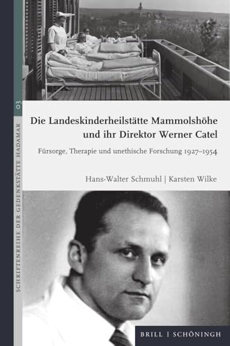 Die Landeskinderheilstätte Mammolshöhe und ihr Direktor Werner Catel: Fürsorge, Therapie und unethische Forschung 1927-1954 (Schriftenreihe der Gedenkstätte Hadamar) von Brill | Schöningh