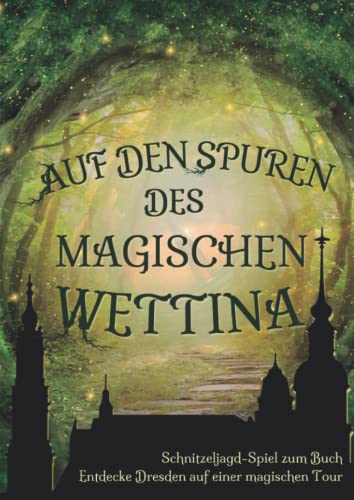 Auf den Spuren des magischen Wettinas: Das Schnitzeljagd-Spiel zum Buch (Das magische Wettina) von Independently published