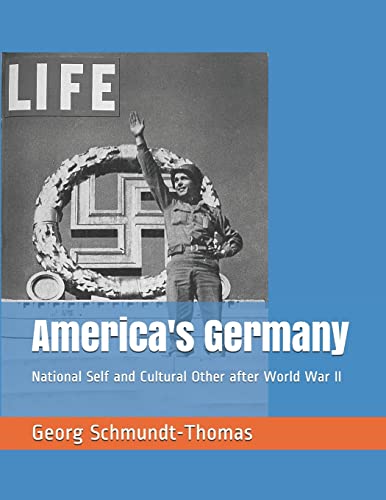 America's Germany: National Self and Cultural Other after World War II von R. R. Bowker