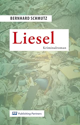 Liesel: Kriminalroman Liesel: Kriminalroman von Publishing Partners
