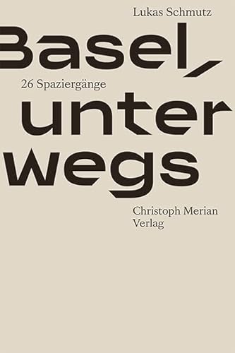 Basel, unterwegs: 26 Spaziergänge