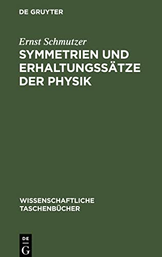 Symmetrien und Erhaltungssätze der Physik (Wissenschaftliche Taschenbücher, 75, Band 75)