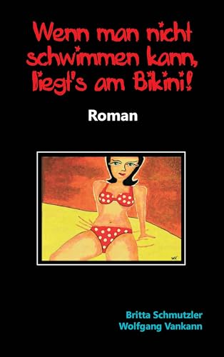 Wenn man nicht schwimmen kann, liegt's am Bikini!