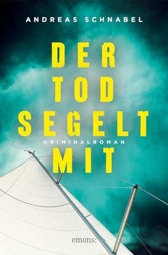 Der Tod segelt mit: Kriminalroman von Emons Verlag