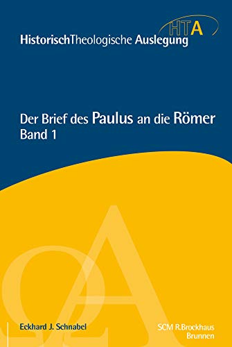 Der Brief des Paulus an die Römer, Kapitel 1-5: Historisch Theologische Auslegung