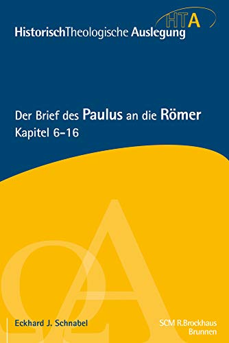 Der Brief des Paulus an die Römer, Kapitel 6-16 (Historisch Theologische Auslegung)