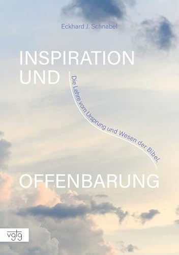 Inspiration und Offenbarung von Verlag für Glaube, Theologie & Gemeinde (VGTG)