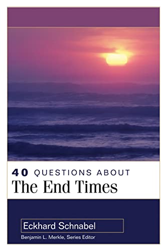 40 Questions about the End Times (40 Questions Series)