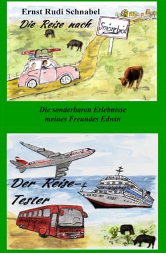 Die sonderbaren Erlebnisse meines Freundes Edwin: Die Reise nach Smörebröd & Der Reisetester: Die Reise nach Smörebröd & Der Reisetester von epubli