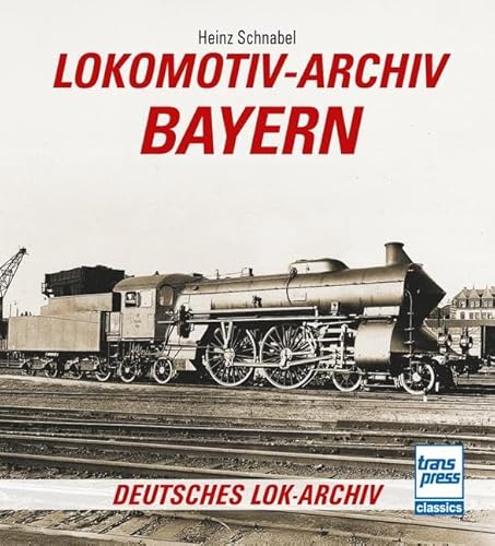 Lokomotiv-Archiv Bayern Lokomotiv-Archiv Bayern von transpress