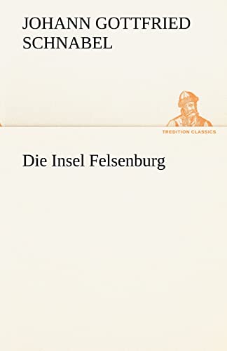 Die Insel Felsenburg (TREDITION CLASSICS)