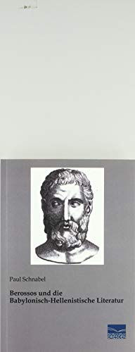 Berossos und die Babylonisch-Hellenistische Literatur