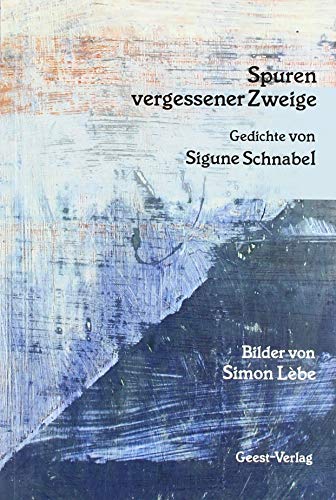 Spuren vergessener Zweige: Lyrik: Gedichte