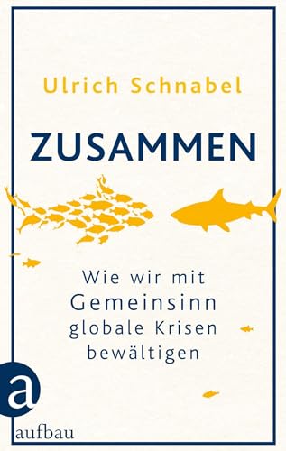 Zusammen: Wie wir mit Gemeinsinn globale Krisen bewältigen