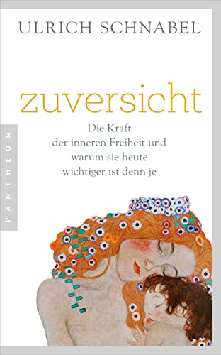 Zuversicht: Die Kraft der inneren Freiheit und warum sie heute wichtiger ist denn je Zuversicht: Die Kraft der inneren Freiheit und warum sie heute wichtiger ist denn je