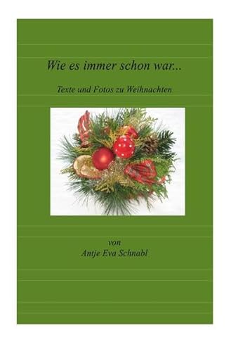 Wie es immer schon war . . .: Texte und Fotos zu Weihnachten von epubli GmbH