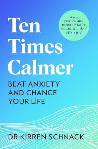 Ten Times Calmer: Beat Anxiety and Change Your Life von Bluebird