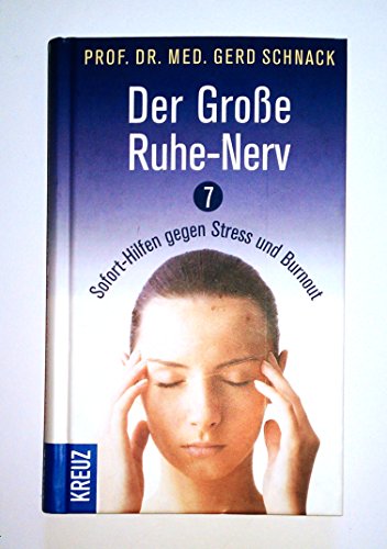 Der Große Ruhe-Nerv: 7 Sofort-Hilfen gegen Stress und Burnout