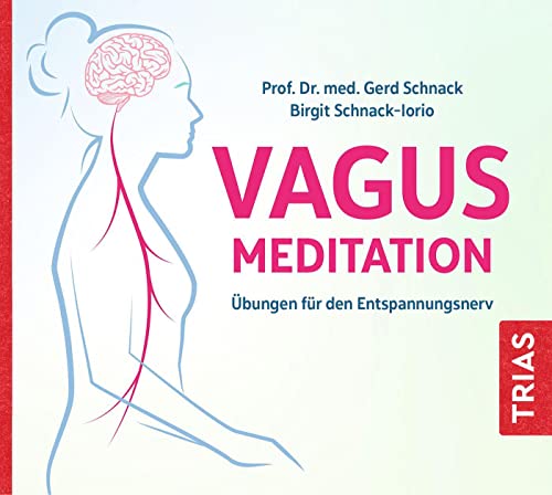 Vagus-Meditation: Übungen für den Entspannungsnerv (Reihe TRIAS Übungen)