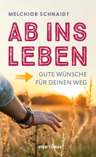 Ab ins Leben!: Gute Wünsche für deinen Weg