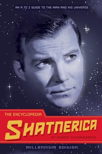 The Encyclopedia Shatnerica: An A to Z Guide to the Man and His Universe