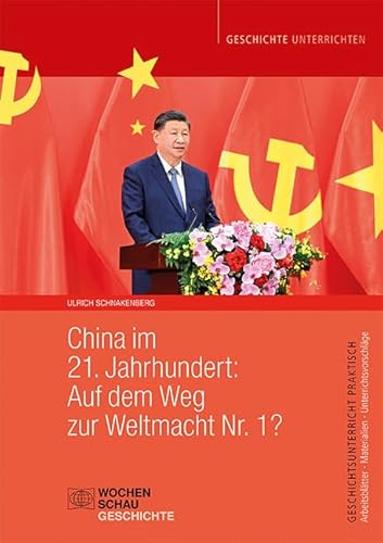 China im 21. Jahrhundert: Auf dem Weg zur Weltmacht Nr. 1? (Geschichtsunterricht praktisch) von Wochenschau Verlag
