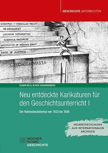 Neu entdeckte Karikaturen für den Geschichtsunterricht I: Der Nationalsozialismus von 1933 bis 1939 (Geschichte unterrichten)