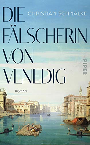 Die Fälscherin von Venedig: Roman von PIPER
