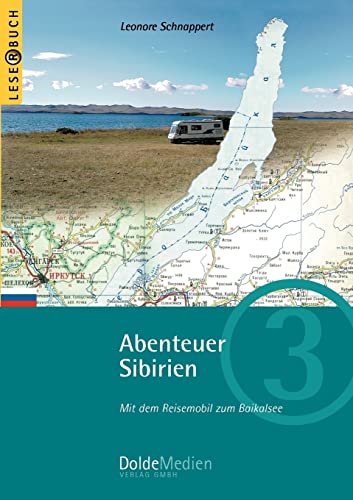 Abenteuer Sibirien: Mit dem Reisemobil zum Baikalsee (Leserbuch) von Dolde Medien Verlag GmbH