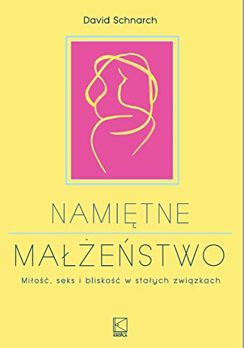 Namietne malzenstwo: Miłość, seks i bliskość w stałych związkach