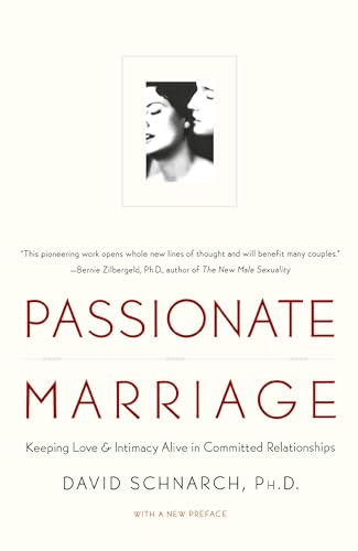 Passionate Marriage: Love, Sex, and Intimacy in Emotionally Committed Relationships: Sex, Love, and Intimacy in Emotionally Committed Relationships