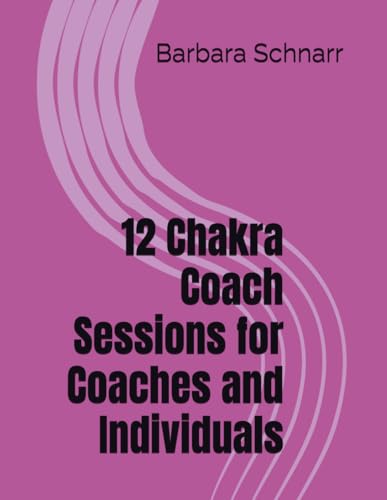 12 Chakra Coach Sessions for Coaches and Individuals (Coaching Resources) von Independently published