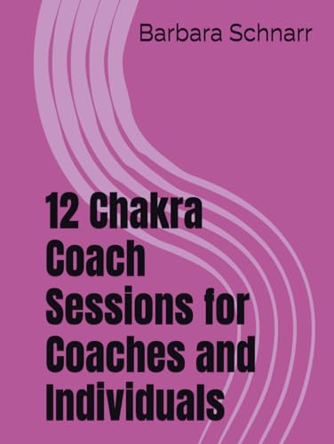 12 Chakra Coach Sessions for Coaches and Individuals (Coaching Resources) von Independently published