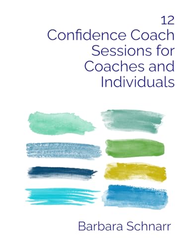 12 Confidence Coach Sessions for Coaches and Individuals (Coaching Resources) von Independently published