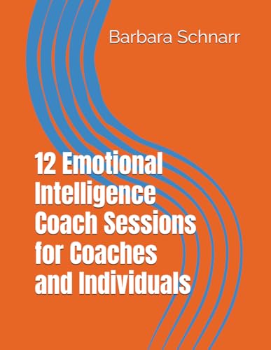 12 Emotional Intelligence Coach Sessions for Coaches and Individuals (Coaching Resources) von Independently published