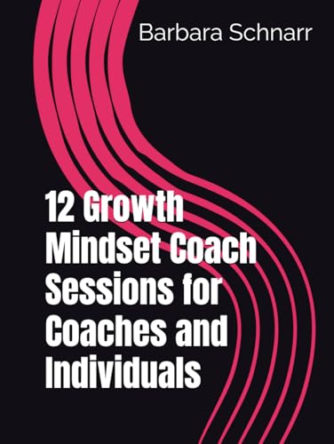 12 Growth Mindset Coach Sessions for Coaches and Individuals (Coaching Resources) von Independently published
