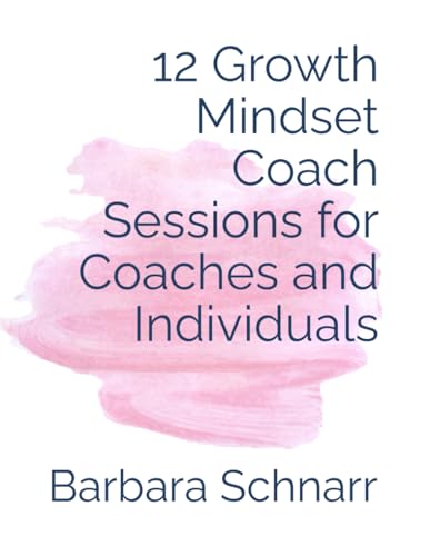 12 Growth Mindset Coach Sessions for Coaches and Individuals (Coaching Resources) von Independently published