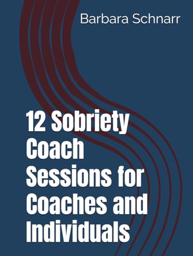 12 Sobriety Coach Sessions for Coaches and Individuals (Coaching Resources) von Independently published