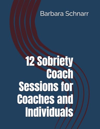 12 Sobriety Coach Sessions for Coaches and Individuals (Coaching Resources) von Independently published