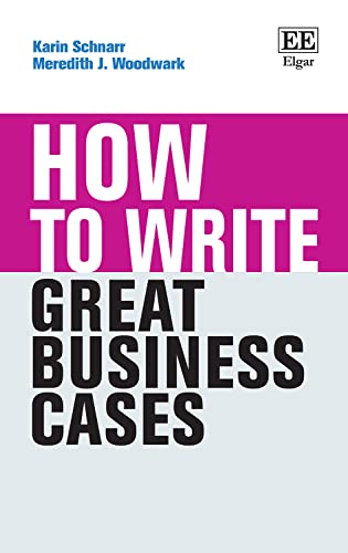 How to Write Great Business Cases (How to Guides) von Edward Elgar Publishing Ltd
