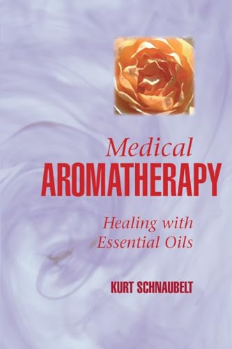 Medical Aromatherapy: Healing with Essential Oils von Frog Books