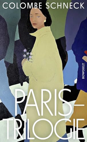 Paris-Trilogie: Ein Frauenleben in drei Romanen: «Sehr intim und berührend.» WDR von Rowohlt