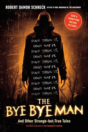 The Bye Bye Man: And Other Strange-but-True Tales