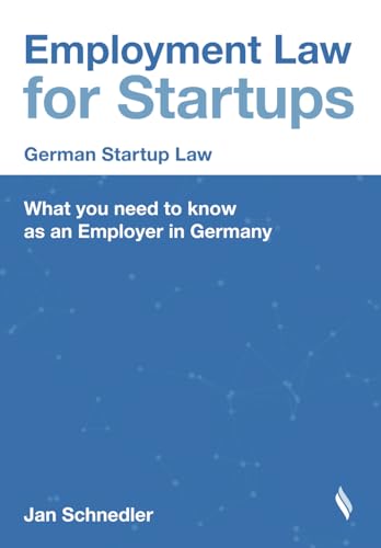 Employment Law for Startups: What you need to know as an Employer in Germany (German Startup Law) von Kanzlei Schnedler