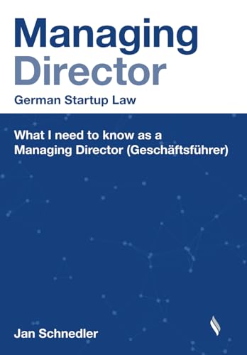 Managing Director: What I need to know as a Managing Director (Geschäftsführer) (German Startup Law)