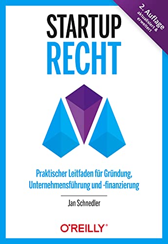 Startup-Recht: Praktischer Leitfaden für Gründung, Unternehmensführung und -finanzierung von Dpunkt.Verlag GmbH