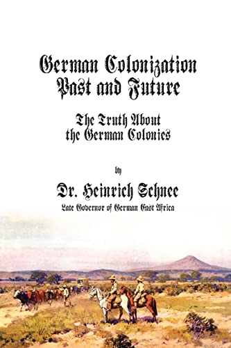 German Colonization Past and Future: The Truth About the German Colonies von The Scriptorium