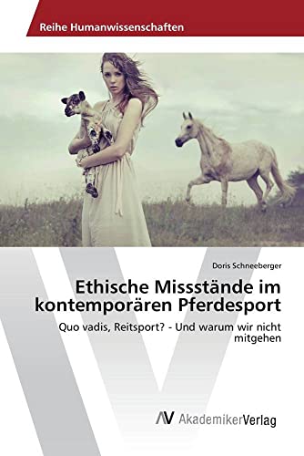 Ethische Missstände im kontemporären Pferdesport: Quo vadis, Reitsport? - Und warum wir nicht mitgehen Ethische Missstände im kontemporären Pferdesport: Quo vadis, Reitsport? - Und warum wir nicht mitgehen