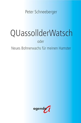 QUassollderWatsch: oder Neues Bohnerwachs für meinen Hamster von agenda Verlag GmbH & Co.