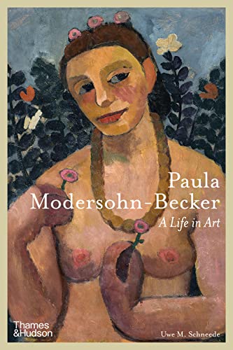 Paula Modersohn-Becker: A Life in Art von Thames & Hudson